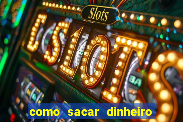 como sacar dinheiro no golden slots